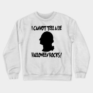 I Cannot Tell A Lie Halloween Rocks - George Washington Crewneck Sweatshirt